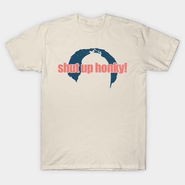 shut up honky hair funny vintage T-Shirt by Mas To